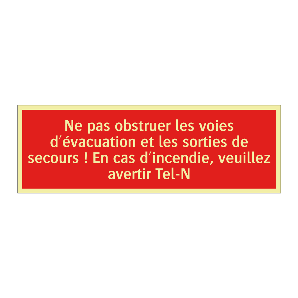 Ne pas obstruer les voies d'évacuation et les sorties de secours ! En cas d'incendie, veuillez avertir Tel-N