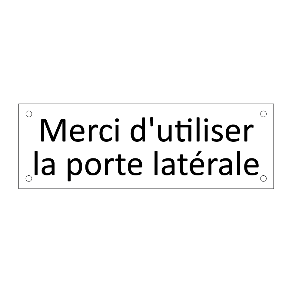 Merci d'utiliser la porte latérale