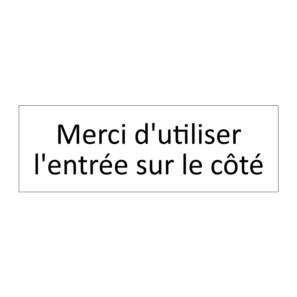 Merci d'utiliser l'entrée sur le côté