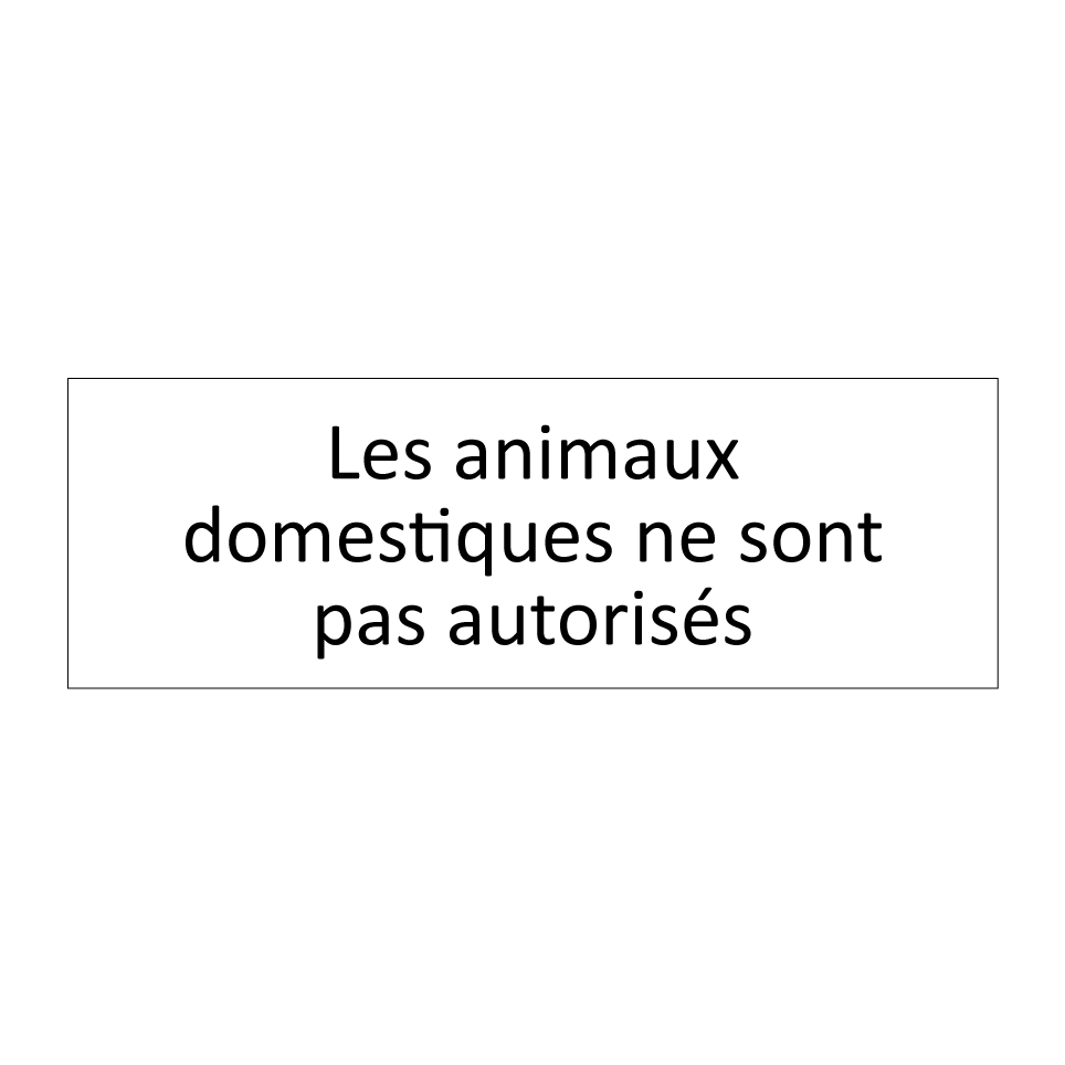 Les animaux domestiques ne sont pas autorisés