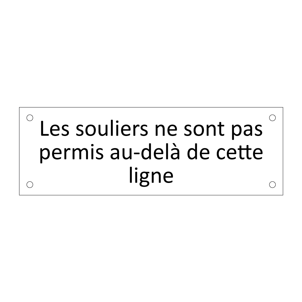 Les souliers ne sont pas permis au-delà de cette ligne