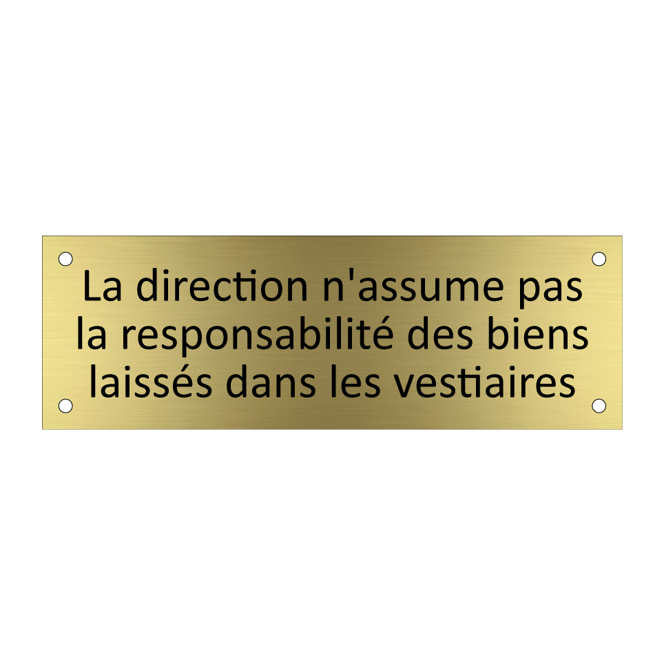La direction n'assume pas la responsabilité des biens laissés dans les vestiaires
