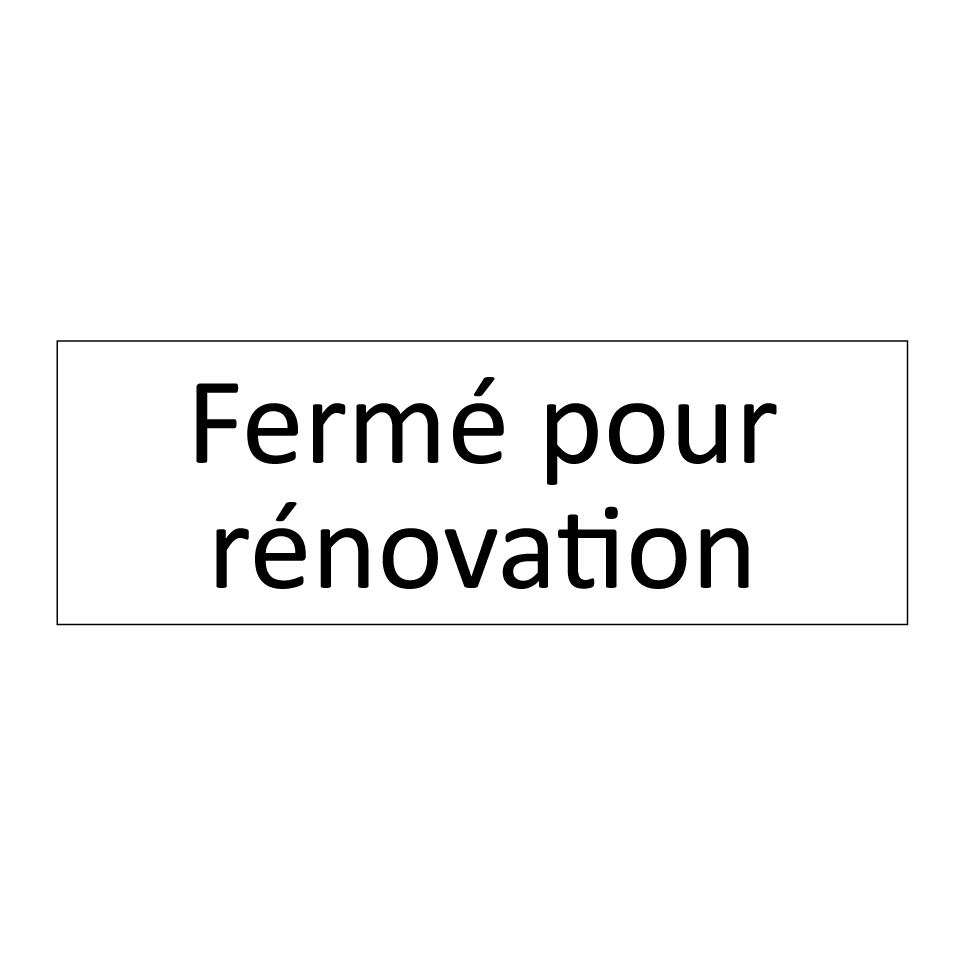 Fermé pour rénovation