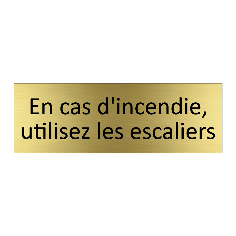 En cas d'incendie, utilisez les escaliers
