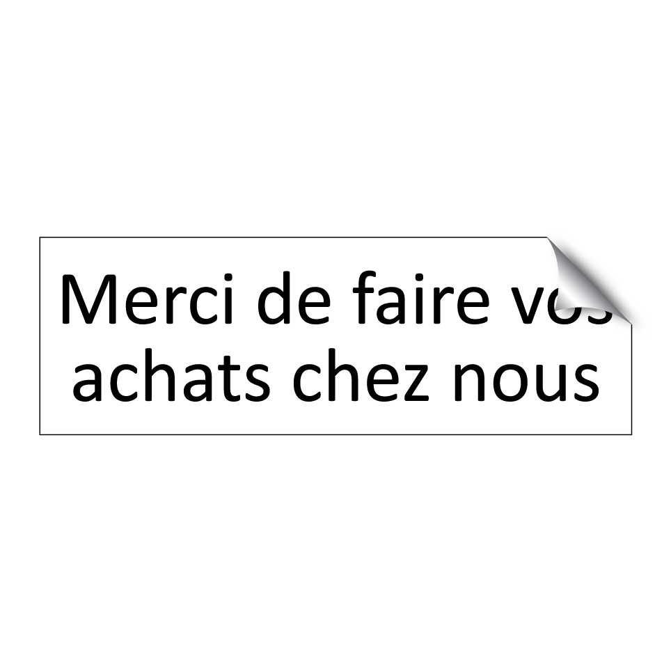 Merci de faire vos achats chez nous