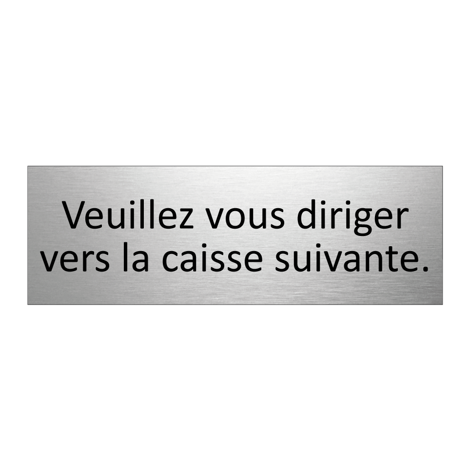 Veuillez vous diriger vers la caisse suivante.