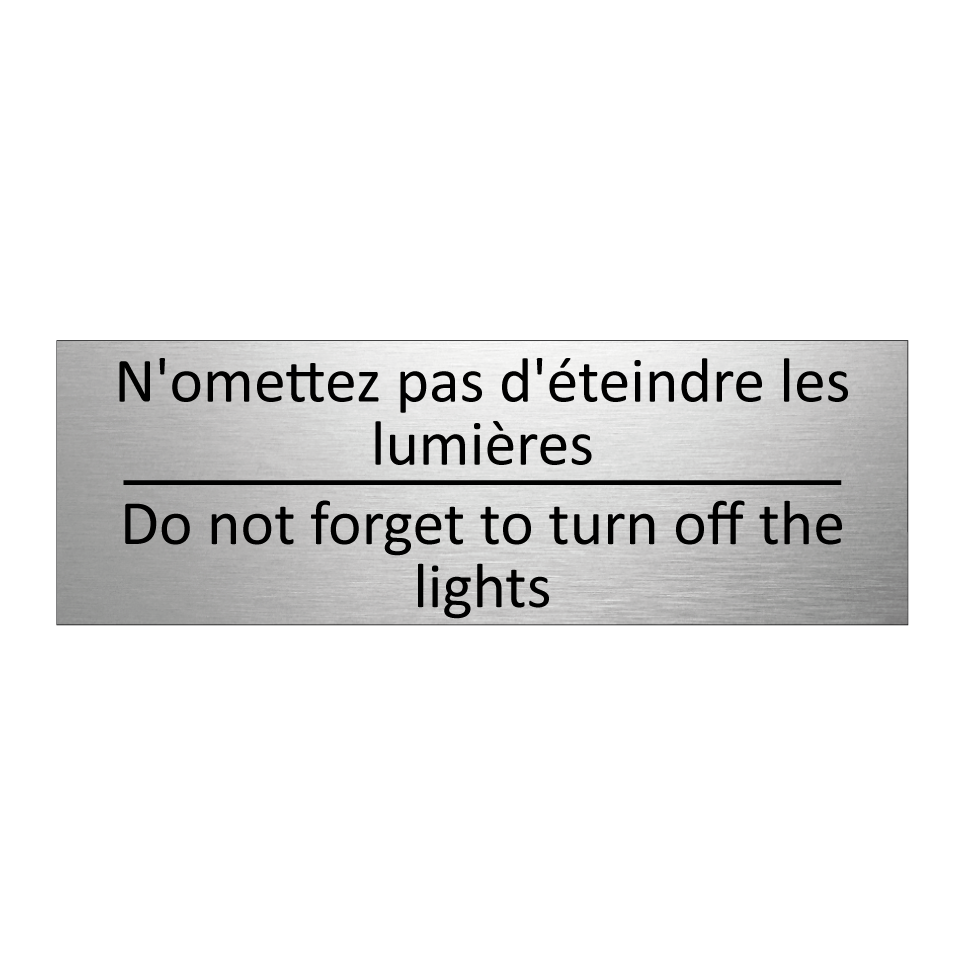 N'omettez pas d'éteindre les lumières /.../ - Do not forget to turn off the  /.../