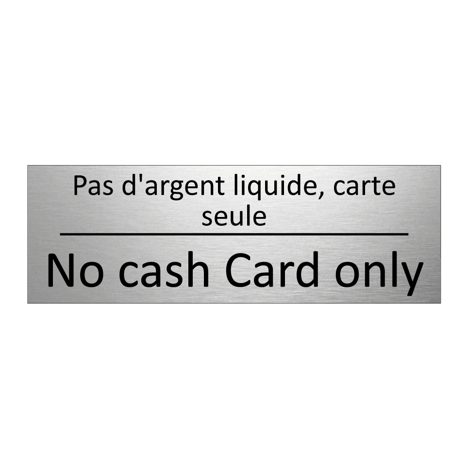 Pas d'argent liquide, carte seule /.../ - No cash Card only