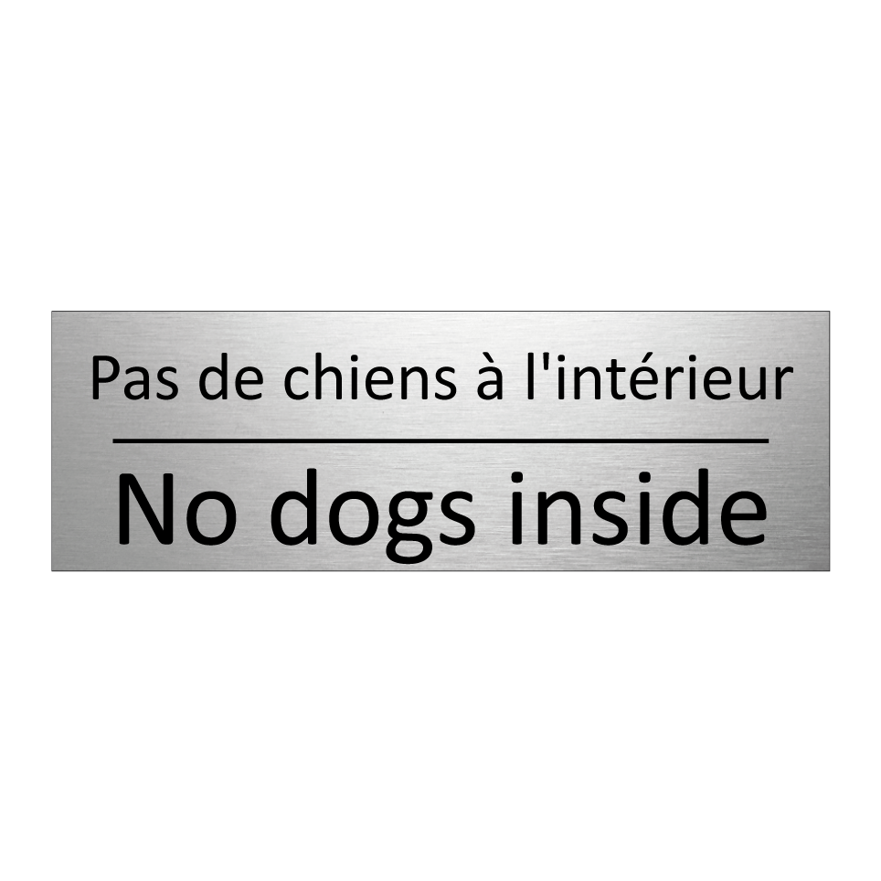 Pas de chiens à l'intérieur - No dogs inside