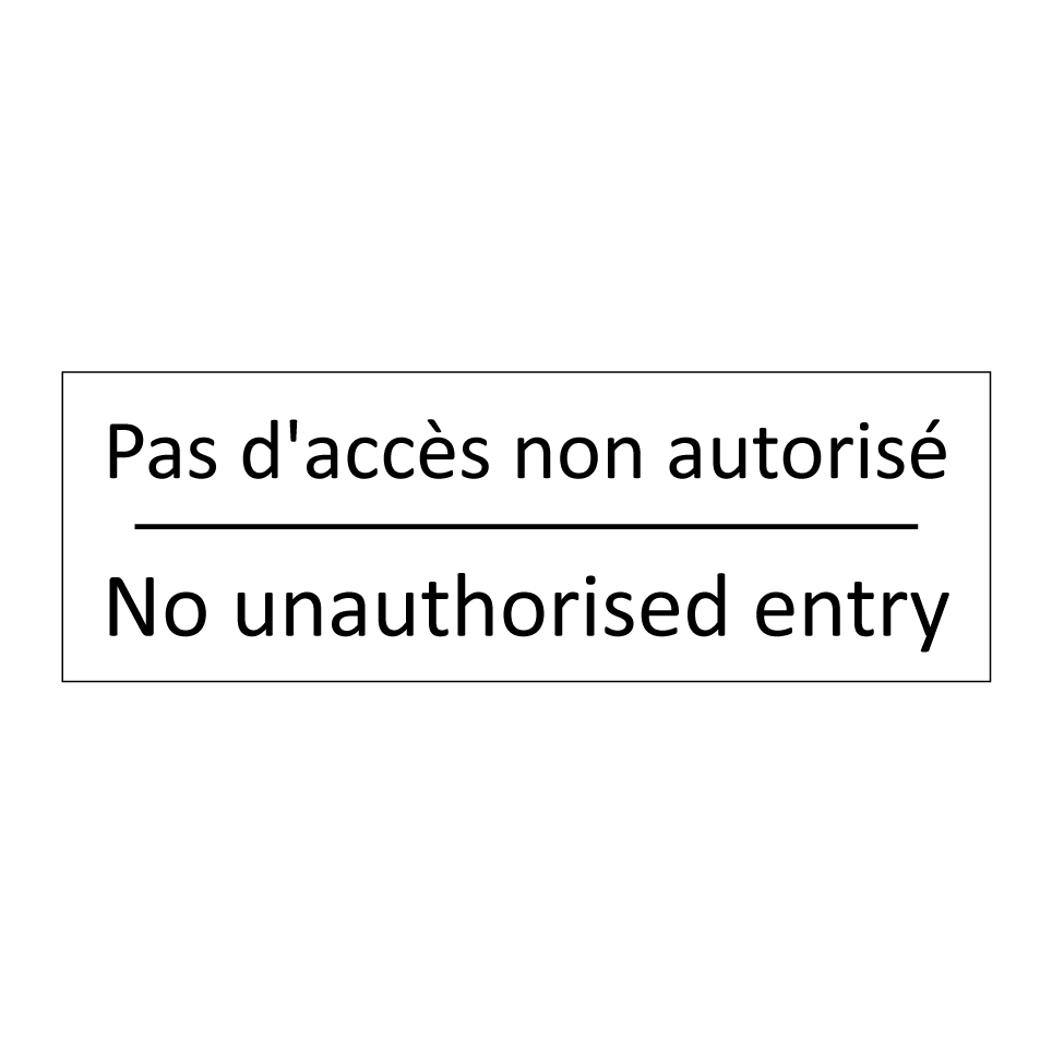 Pas d'accès non autorisé - No unauthorised entry