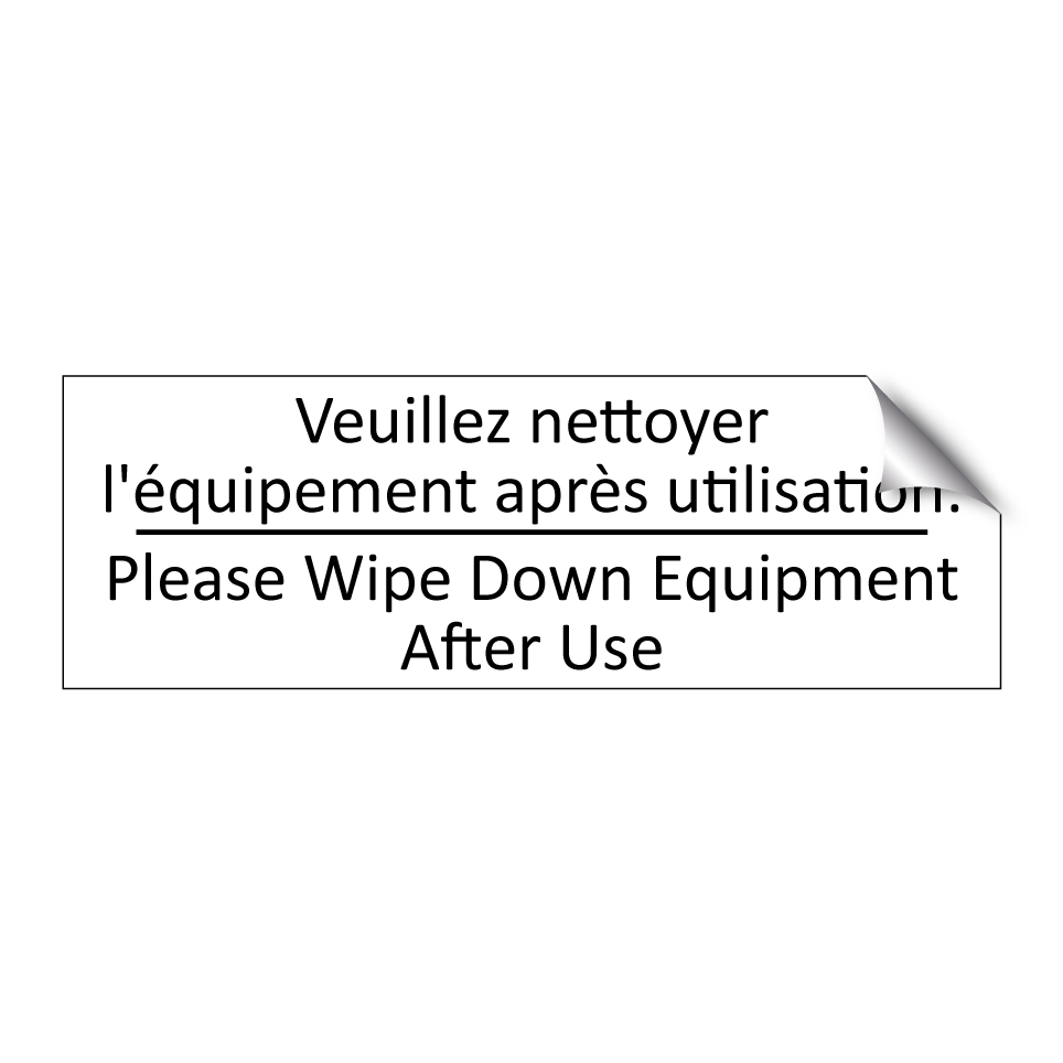 Veuillez nettoyer l'équipement  /.../ - Please Wipe Down Equipment After  /.../