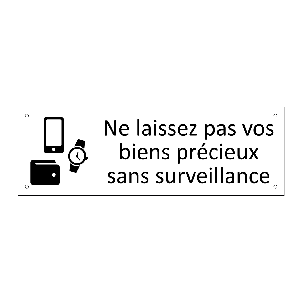 Ne laissez pas vos biens précieux sans surveillance