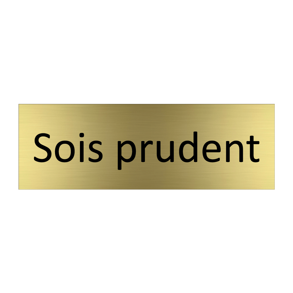 Sois prudent