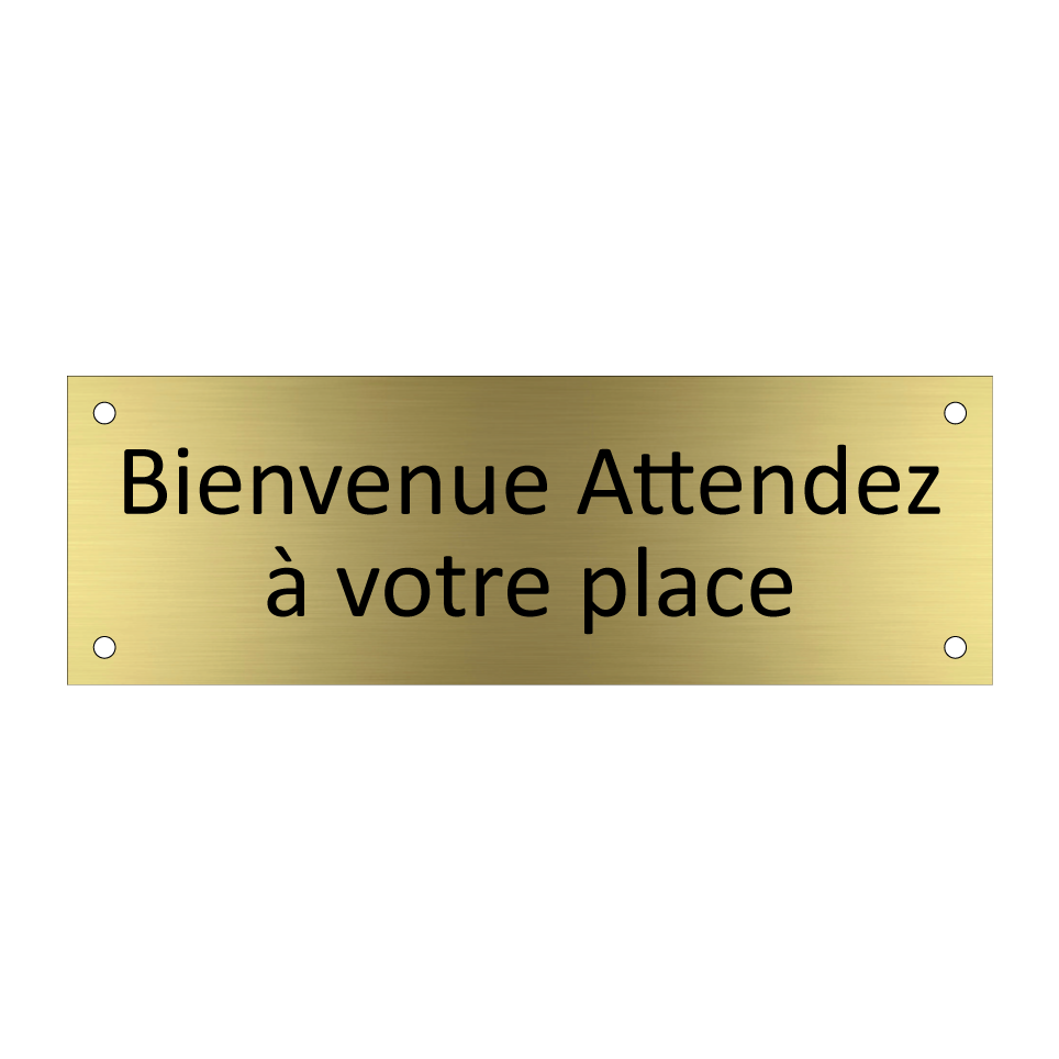 Bienvenue Attendez à votre place