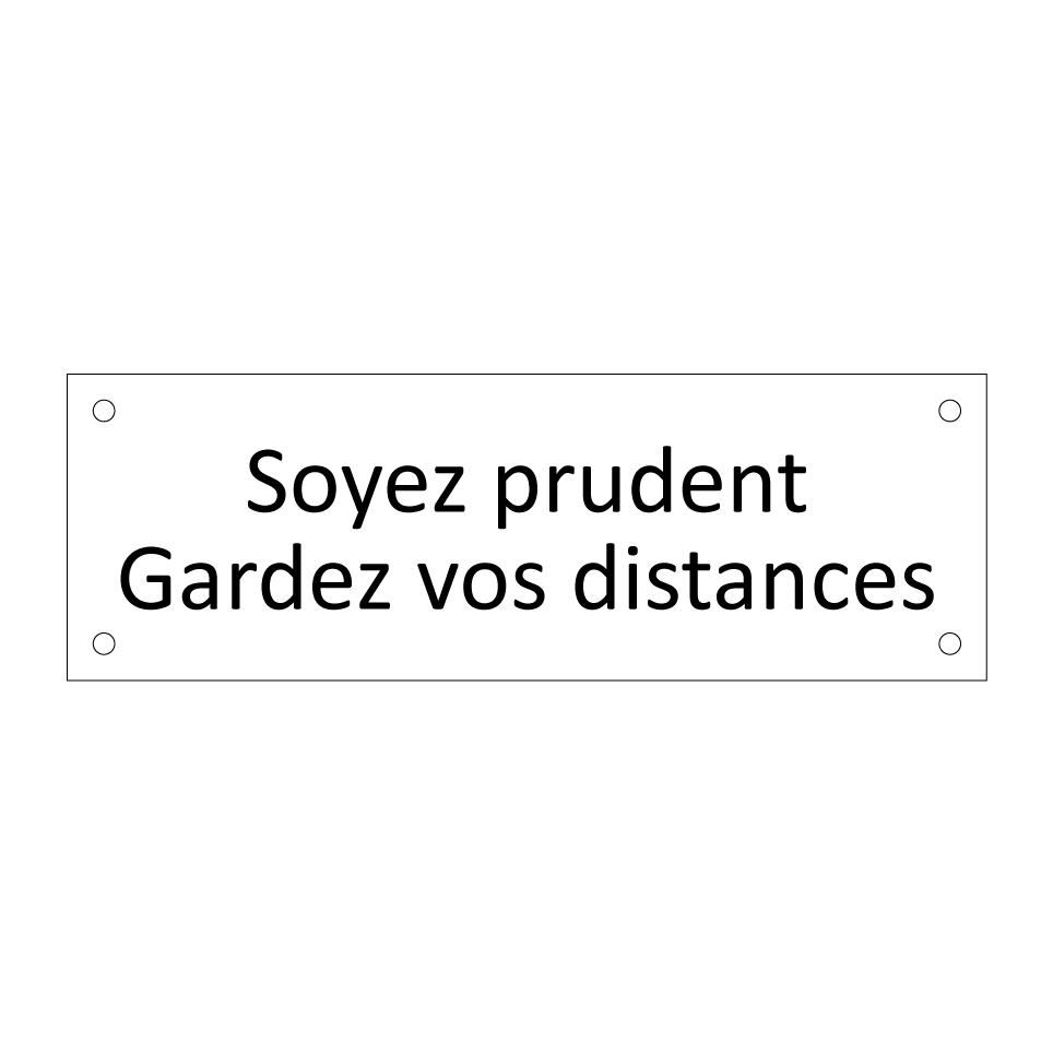 Soyez prudent Gardez vos distances