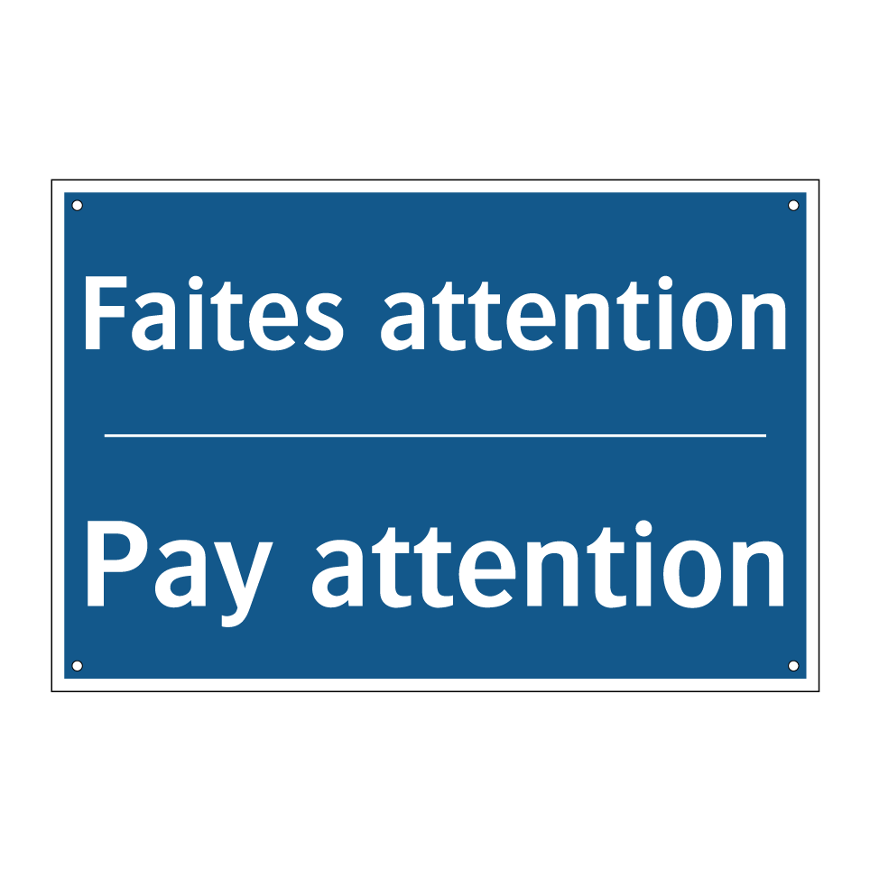 Faites attention - Pay attention