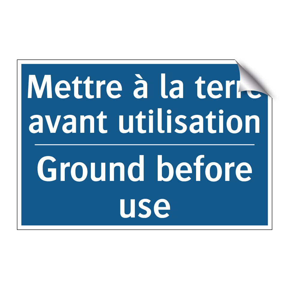 Mettre à la terre avant utilisation /.../ - Ground before use