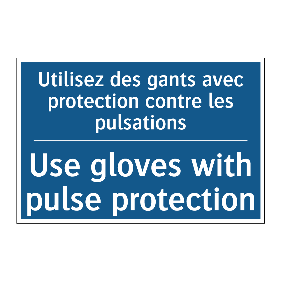 Utilisez des gants avec protection  /.../ - Use gloves with pulse protection /.../