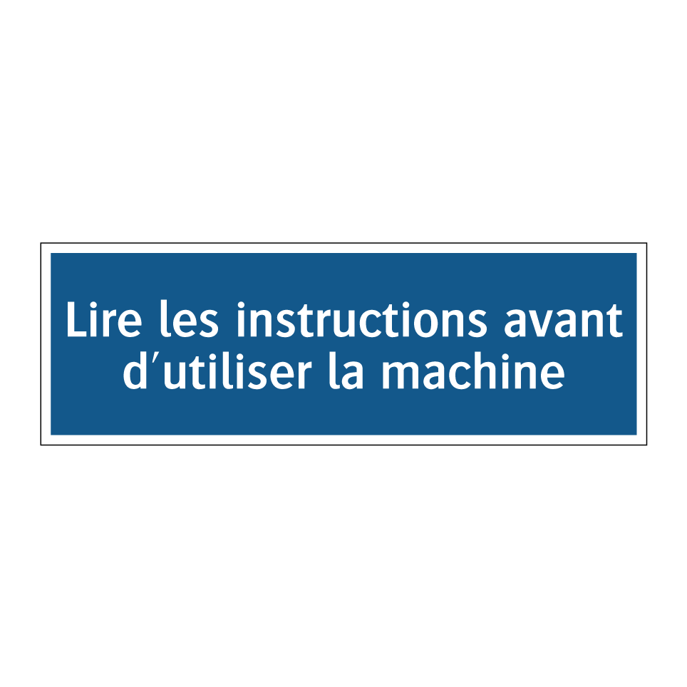 Lire les instructions avant d'utiliser la machine