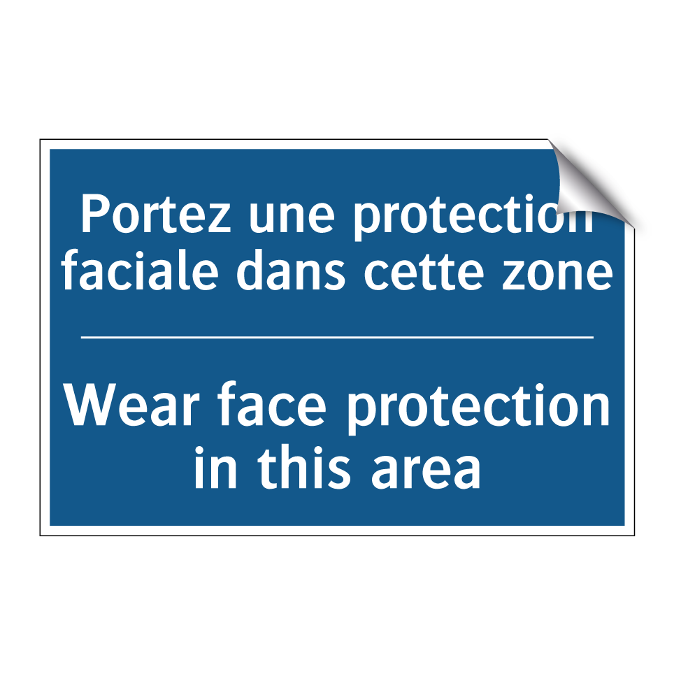 Portez une protection faciale  /.../ - Wear face protection in this area /.../