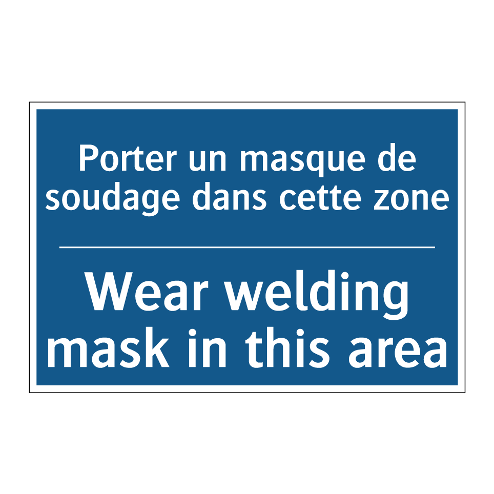 Porter un masque de soudage dans  /.../ - Wear welding mask in this area