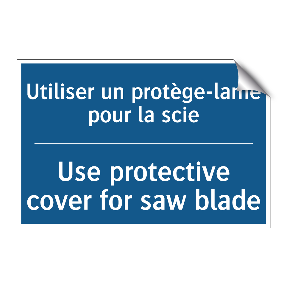 Utiliser un protège-lame pour  /.../ - Use protective cover for saw blade /.../