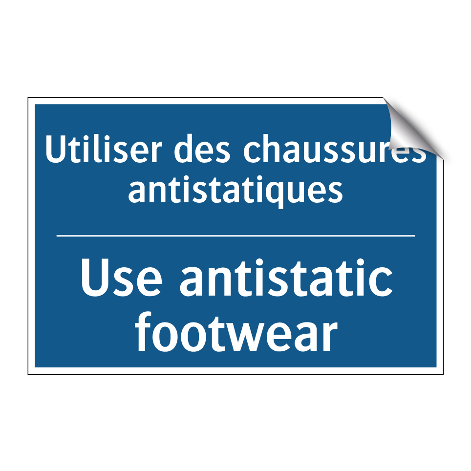 Utiliser des chaussures antistatiques /.../ - Use antistatic footwear