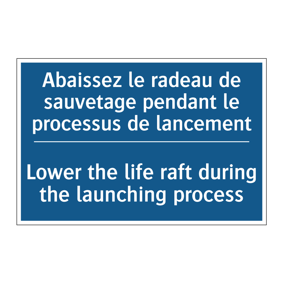 Abaissez le radeau de sauvetage  /.../ - Lower the life raft during the  /.../