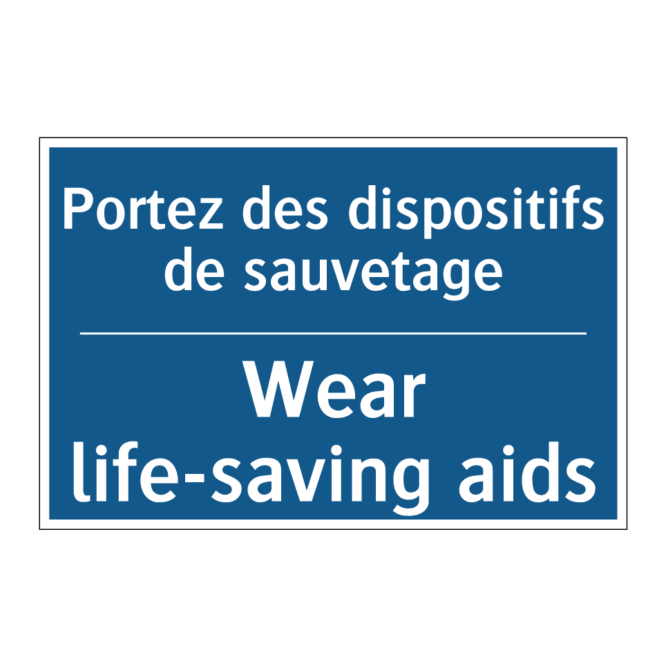 Portez des dispositifs de sauvetage /.../ - Wear life-saving aids