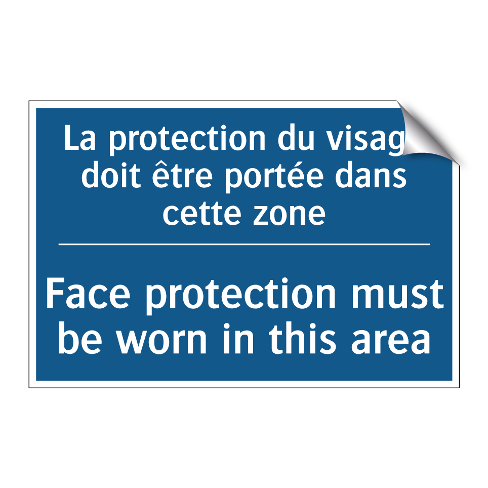 La protection du visage doit être  /.../ - Face protection must be worn in  /.../