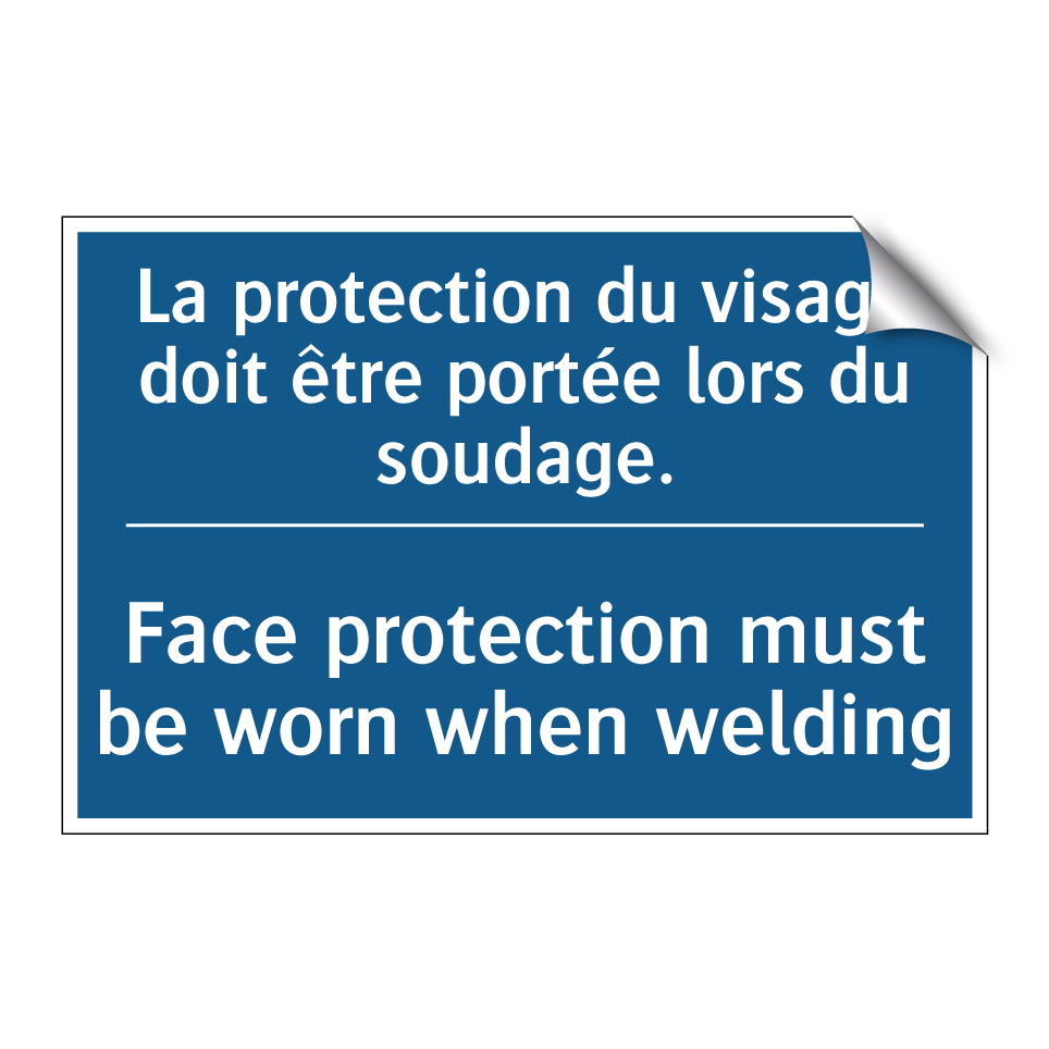 La protection du visage doit être  /.../ - Face protection must be worn when  /.../