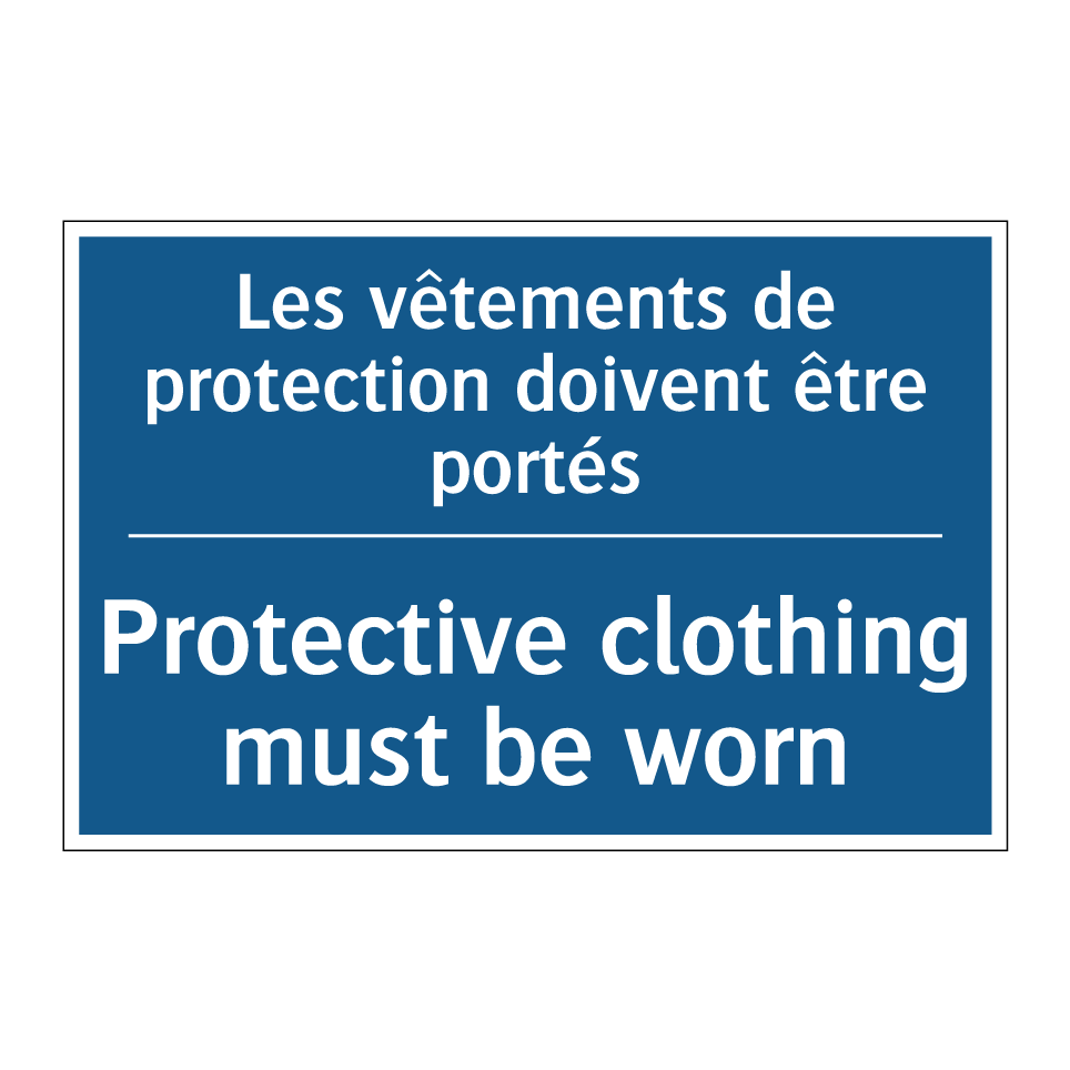 Les vêtements de protection doivent  /.../ - Protective clothing must be worn /.../
