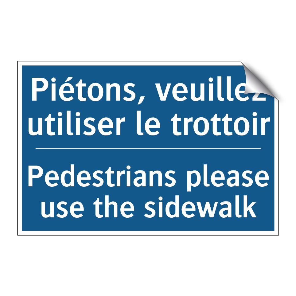 Piétons, veuillez utiliser le  /.../ - Pedestrians please use the sidewalk /.../