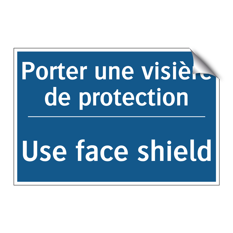Porter une visière de protection /.../ - Use face shield