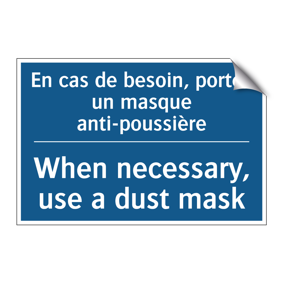 En cas de besoin, portez un masque  /.../ - When necessary, use a dust mask /.../