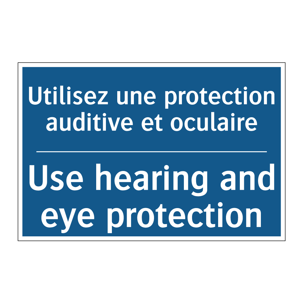 Utilisez une protection auditive  /.../ - Use hearing and eye protection