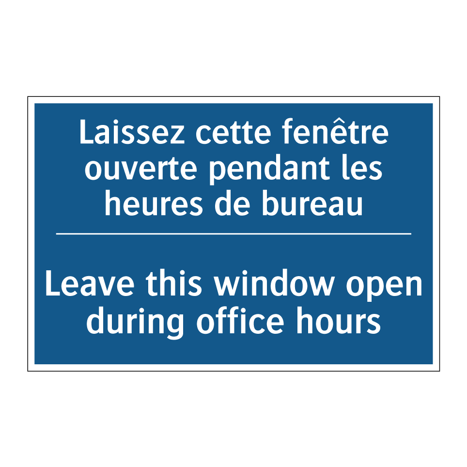 Laissez cette fenêtre ouverte  /.../ - Leave this window open during  /.../