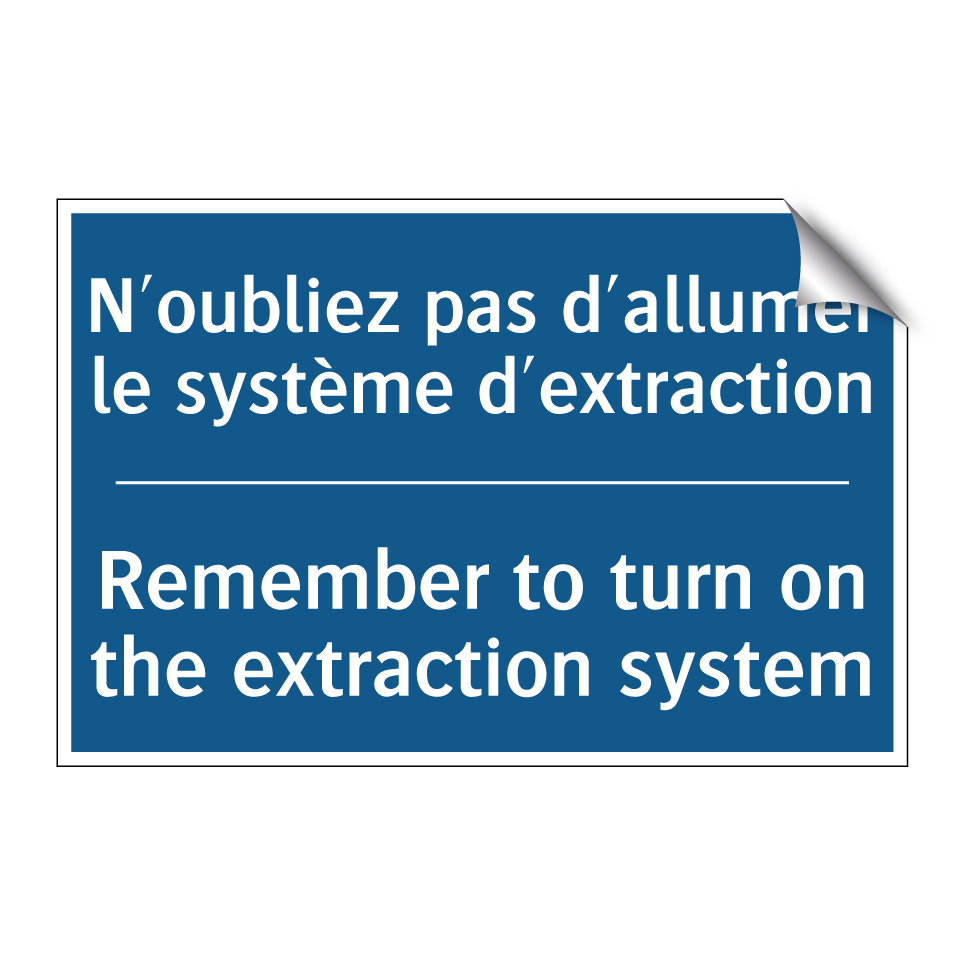 N'oubliez pas d'allumer le système  /.../ - Remember to turn on the extraction  /.../