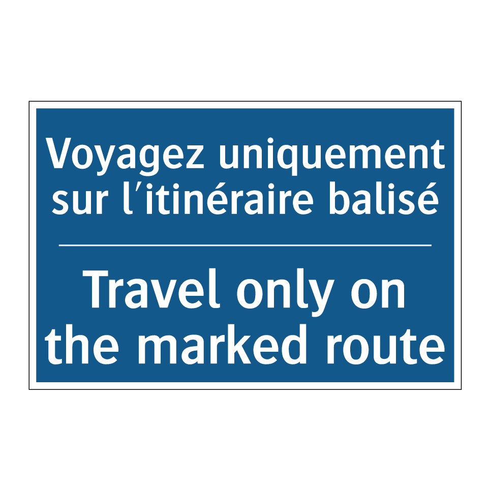 Voyagez uniquement sur l'itinéraire  /.../ - Travel only on the marked route /.../