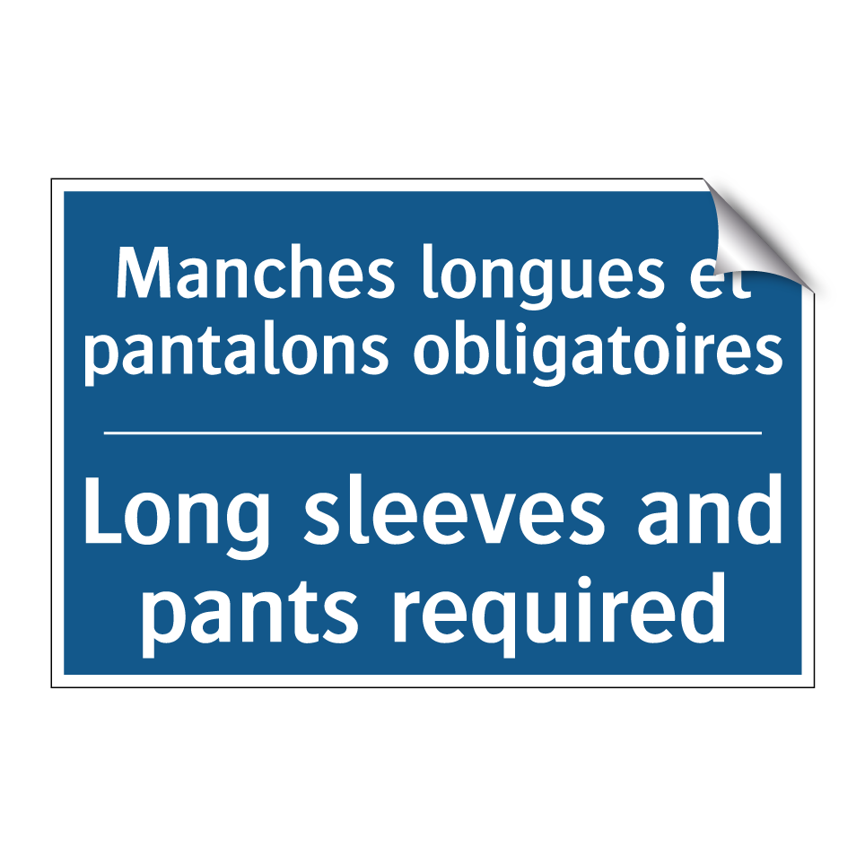 Manches longues et pantalons obligatoires /.../ - Long sleeves and pants required /.../