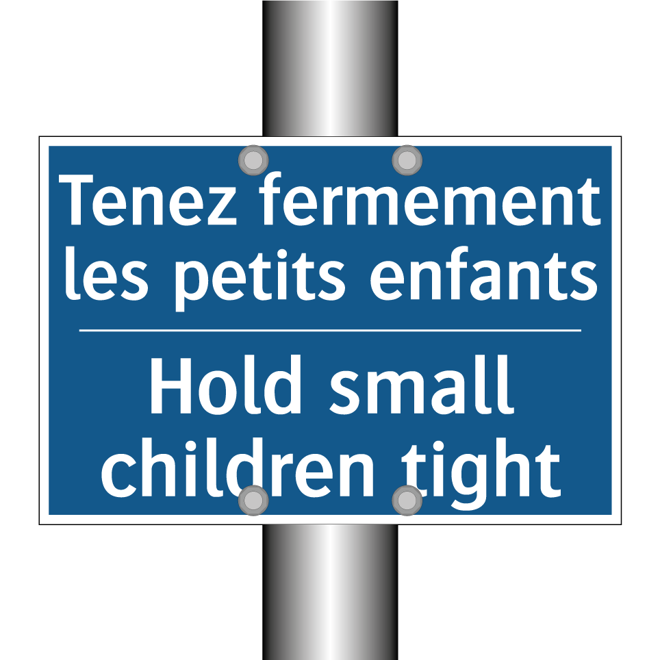Tenez fermement les petits enfants /.../ - Hold small children tight