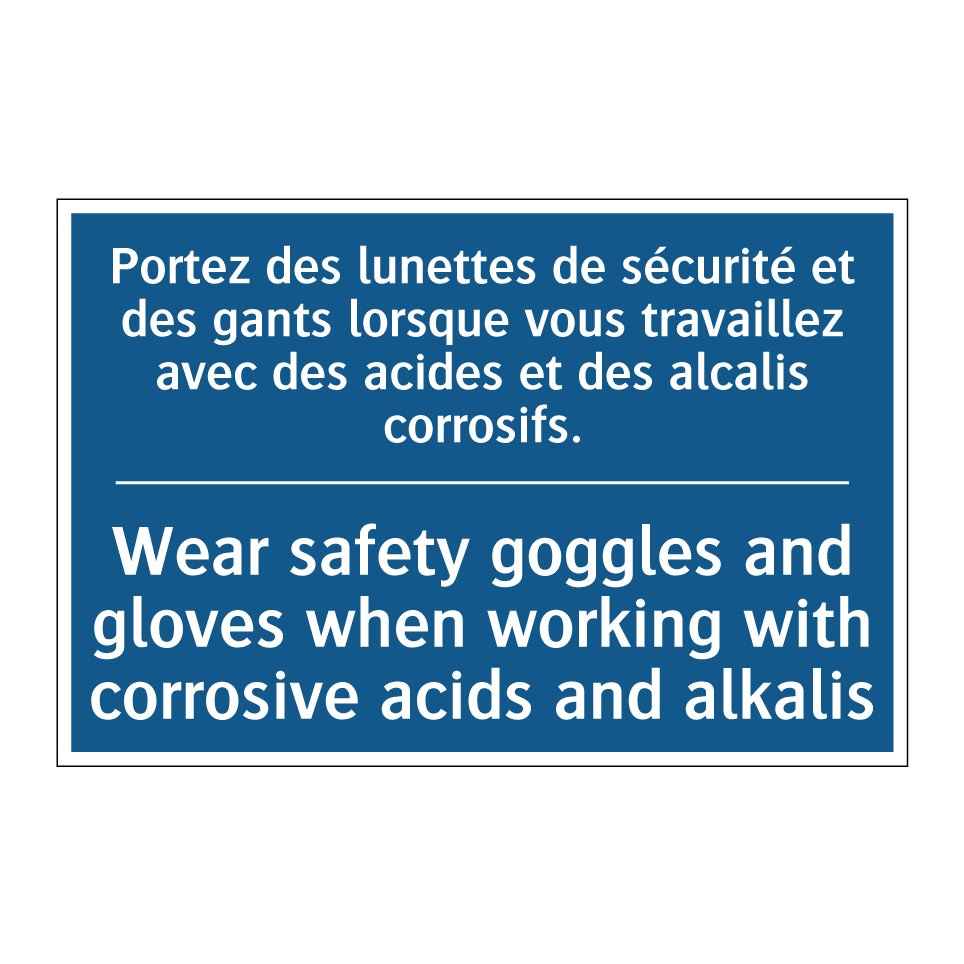 Portez des lunettes de sécurité  /.../ - Wear safety goggles and gloves  /.../
