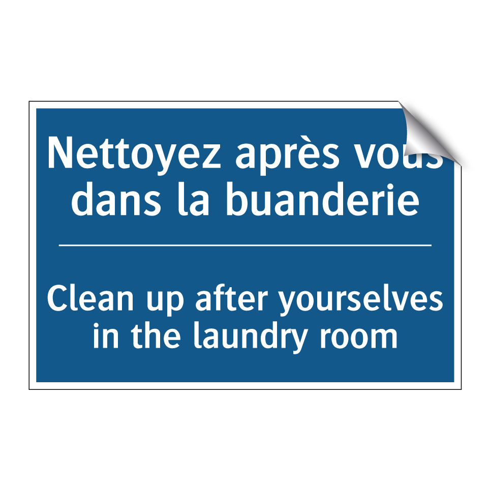 Nettoyez après vous dans la buanderie /.../ - Clean up after yourselves in the  /.../