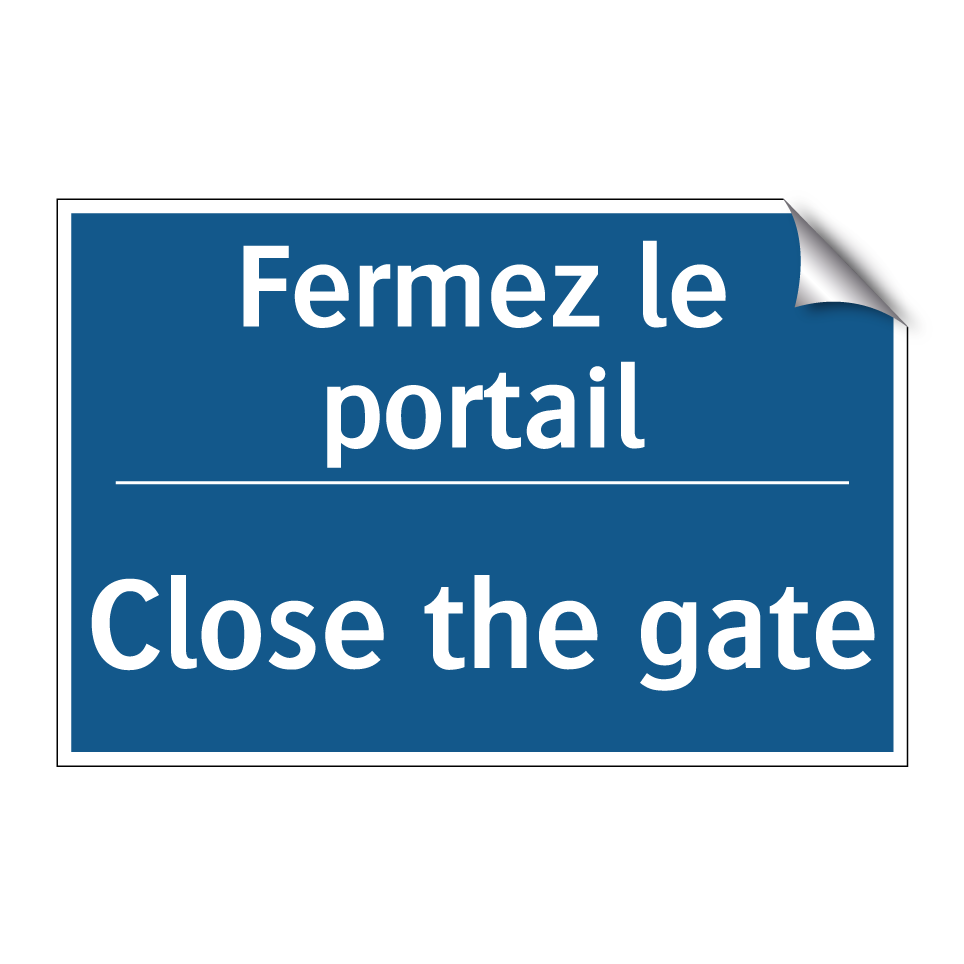 Fermez le portail - Close the gate