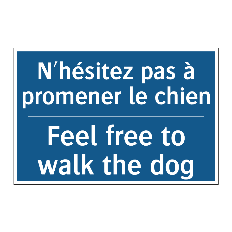 N'hésitez pas à promener le chien /.../ - Feel free to walk the dog