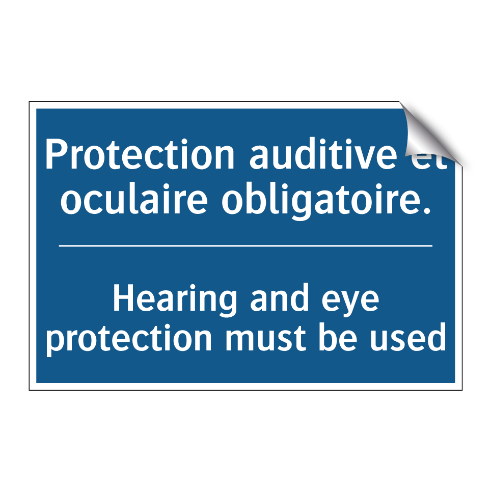 Protection auditive et oculaire  /.../ - Hearing and eye protection must  /.../
