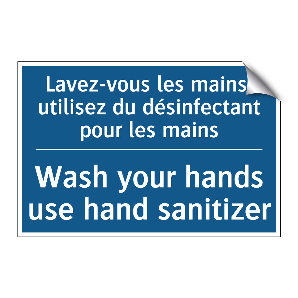 Lavez-vous les mains, utilisez  /.../ - Wash your hands use hand sanitizer /.../