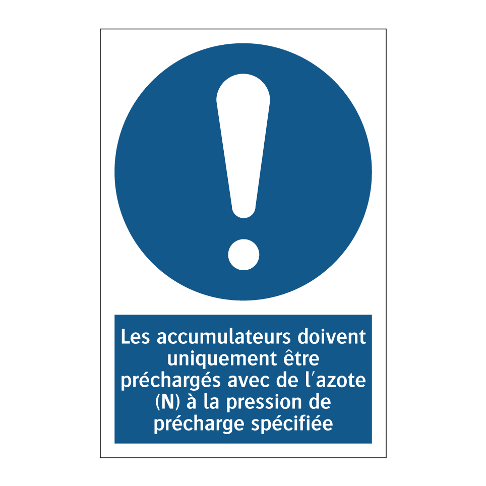 Les accumulateurs doivent uniquement être préchargés avec de l'azote (N) à la pression de précharge spécifiée.