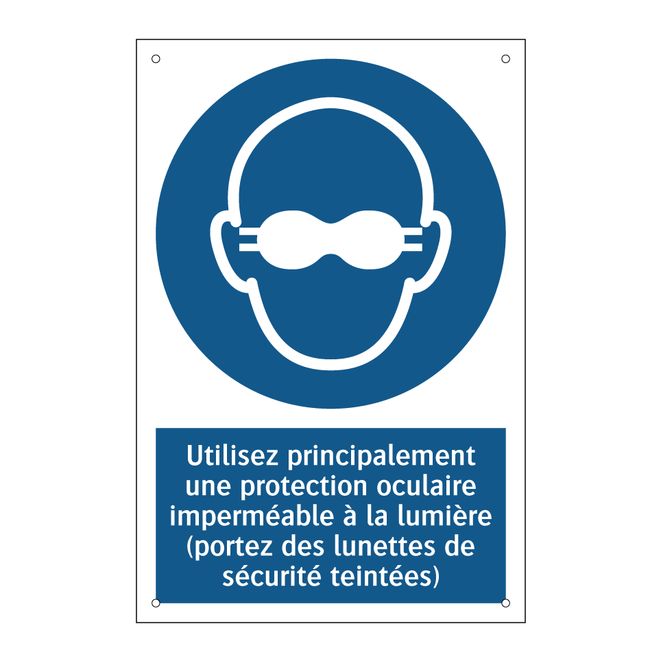 Utilisez principalement une protection oculaire imperméable à la lumière (portez des lunettes de sécurité teintées)