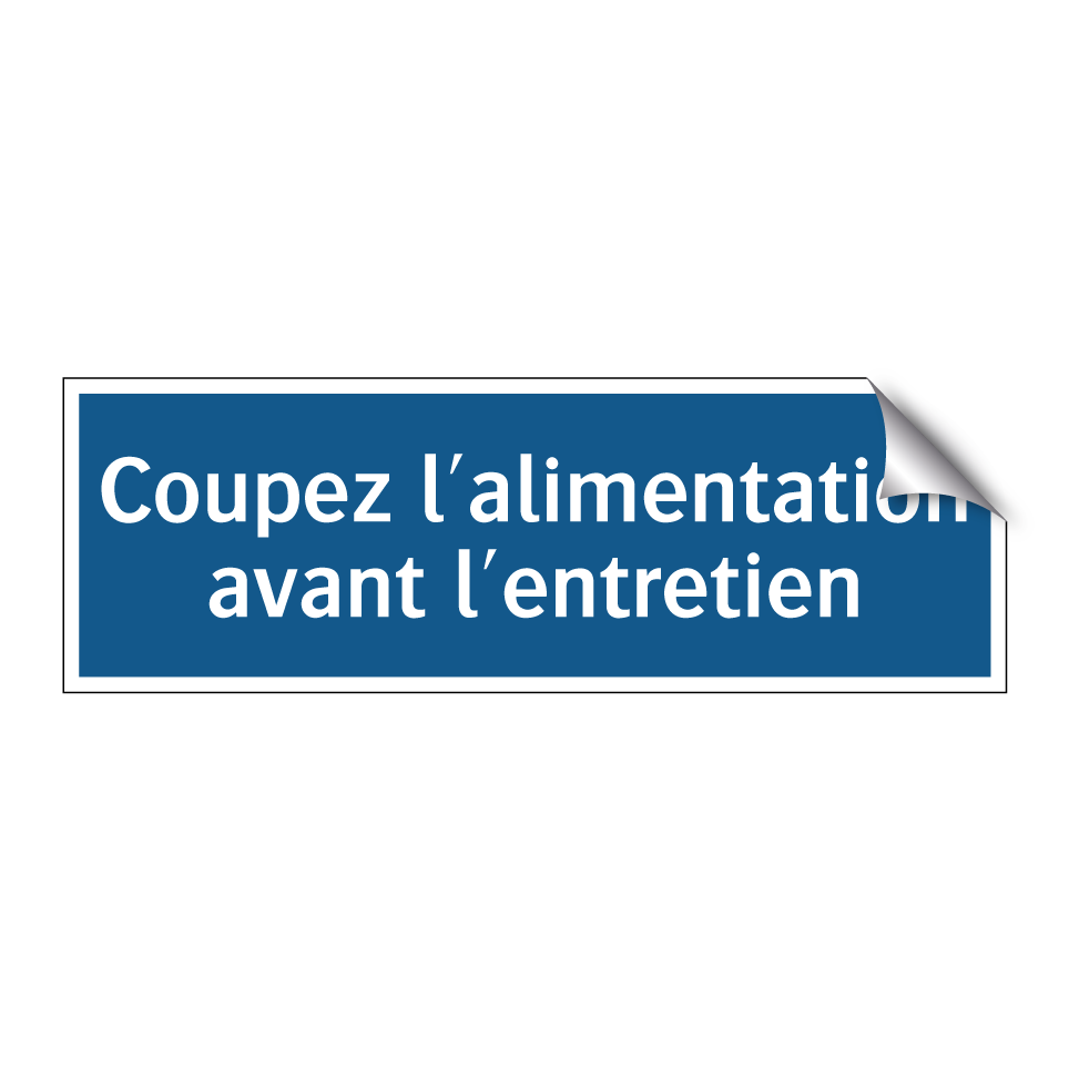 Coupez l'alimentation avant l'entretien